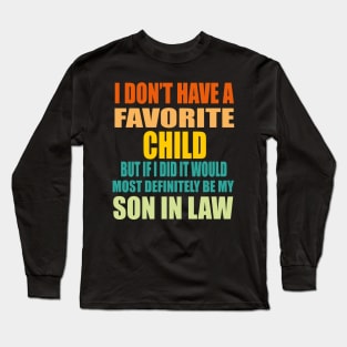 I DON'T HAVE A FAVORITE CHILD Long Sleeve T-Shirt